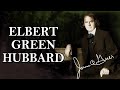 Elbert Hubbard&#39;s Astounding Quotes | Great and Wise