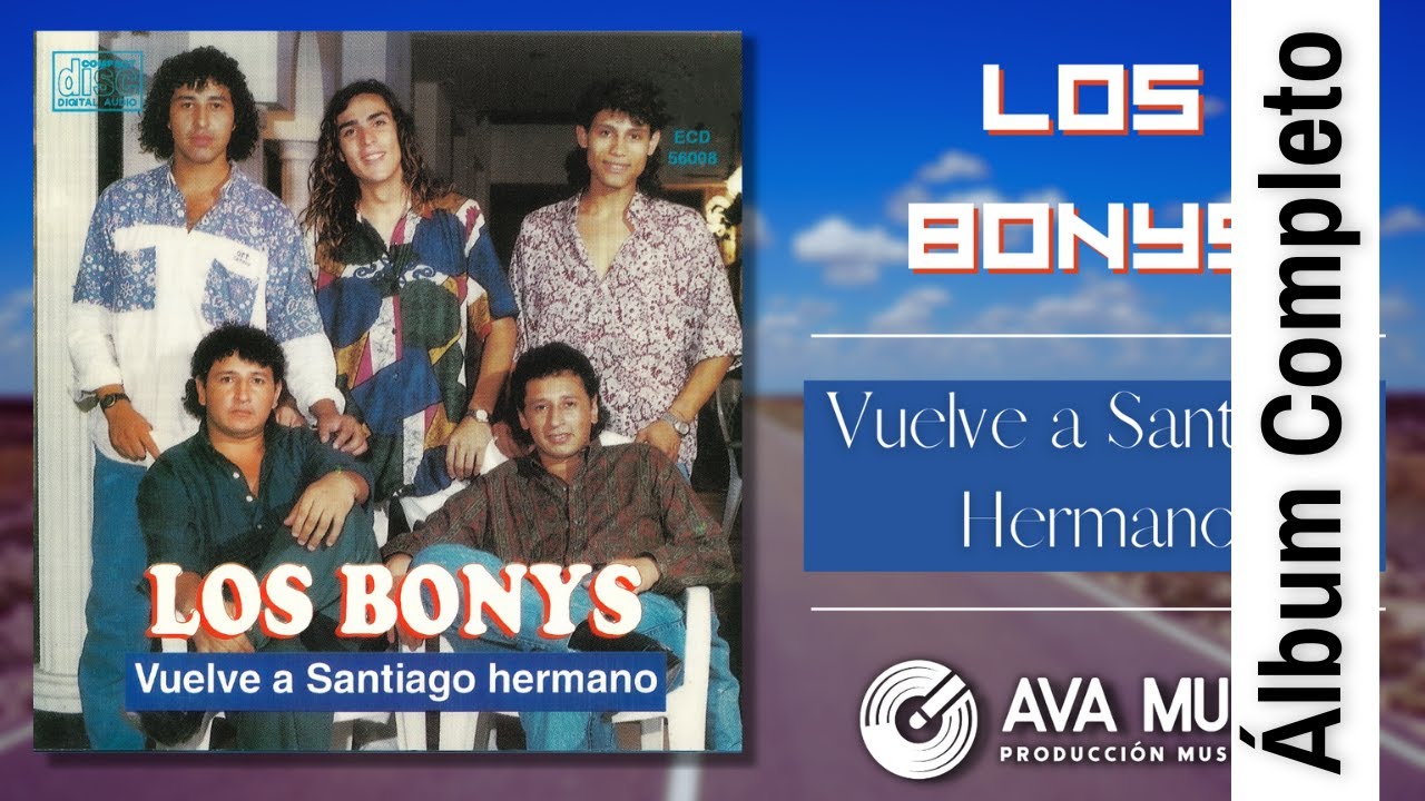Los Bonys - VUELVE A SANTIAGO HERMANO │ÁLBUM COMPLETO │ENGANCHADOS GUARACHA Y CUMBIA SANTIAGUEÑA