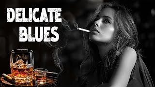 Delicate Blues - Exquisite Instrumental Music for Relaxing | Melodic Blues Affair