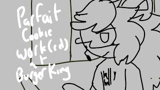 Parfait cookie works(worked*) at Burger King//Animatic by crunchybag 61 views 1 year ago 1 minute, 21 seconds