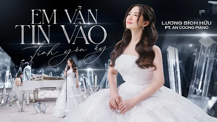 EM VN TIN VO TNH YU Y I LNG BCH HU x AN COONG PIANO I OFFICIAL MUSIC VIDEO