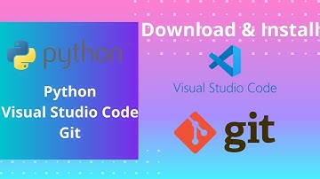 Download and Install Python, Visual Studio Code and Git