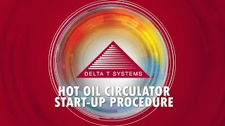 Delta T Hot Oil Circulator Start-Up Procedure