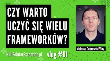 Czy warto uczyć się wielu frameworków? Vlog 01