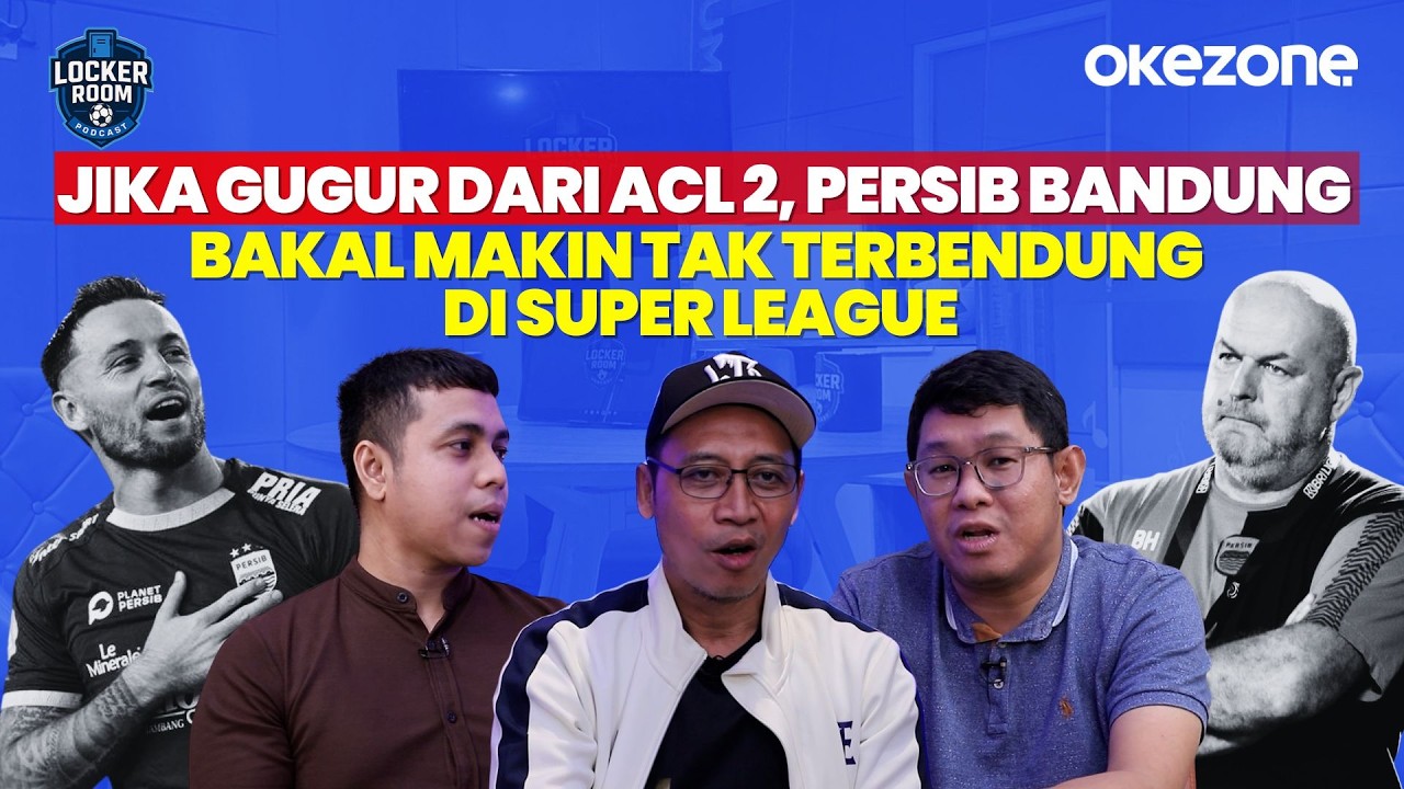 Jika Gugur Dari ACL 2, Persib Bandung Bakal Makin Tak Terbendung di Super League | Locker Room