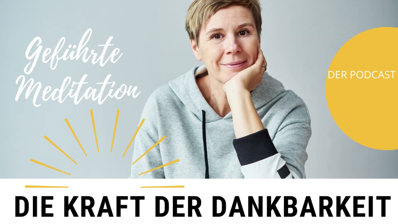 Die Kraft der Dankbarkeit geführte Meditation Podcast#49 - YouTube