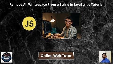 Remove All Whitespace From String in JavaScript Tutorial | Remove All Spaces From String JavaScript