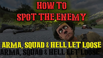 How to Spot the Enemy -  Arma, Squad & Hell Let Loose