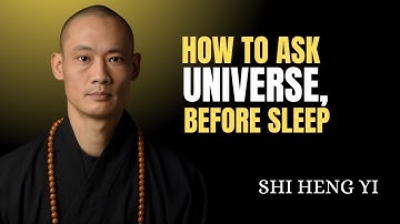 How to Ask the Universe Before Sleep to Manifest Your Desires | -Shi Heng Yi Future?