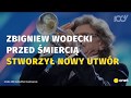 Zbigniew wodecki przed mierci stworzy nowy utwr  onet100