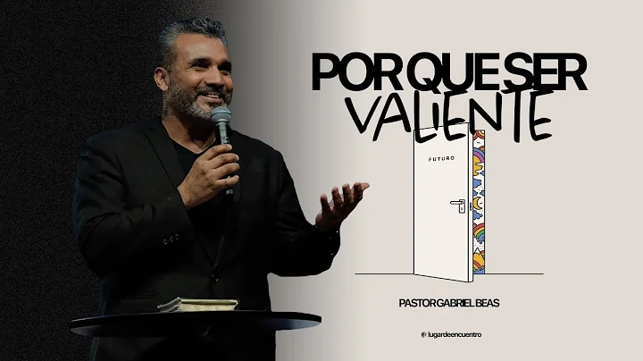 Por Que Ser Valiente | Armate De Valor | Pastor Ga...