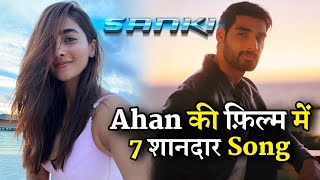 7 Amazing Songs In Ahan Shetty & Pooja Hegde Upcoming Film Sanki