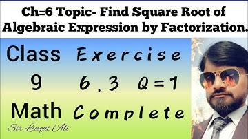 Class 9 maths| Exercise 6.3 Q.1 complete| Square root by factorization method| Sir liaqat ali|