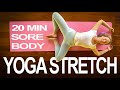 20min full body yoga stretch for sore muscles  tension relief  beginner friendly yoga stretches