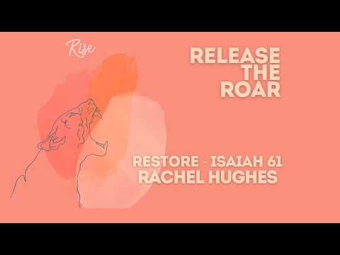 Release The Roar - RESTORE - Rachel Hughes