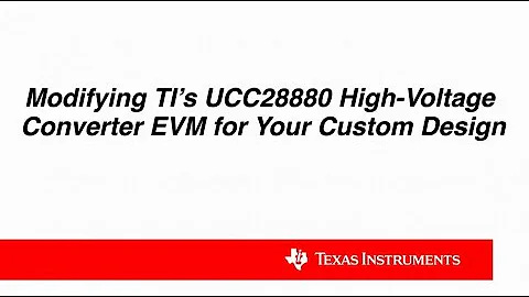 How to Modify UCC28880 EVM for Your Custom Design