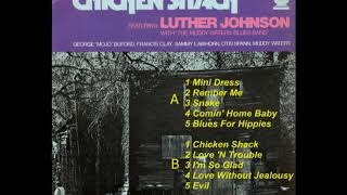 Luther Johnson With The Muddy Waters Blues Band ‎– Chicken Shack [Full Album]