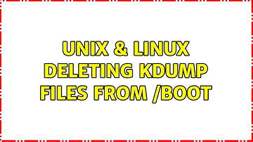 Unix & Linux: Deleting kdump files from /boot