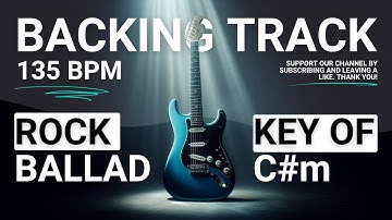 Rock Ballad Guitar Backing Track C# Minor | C#m B A | 135 BPM