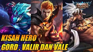 KISAH GORD , VALIR  & VALE || MOBILE LEGENDS