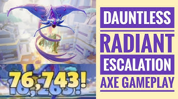 76K DAMAGE!! | DAUNTLESS RADIANT ESCALATION (10-50) USING MY AXE BUILD | GAMEPLAY