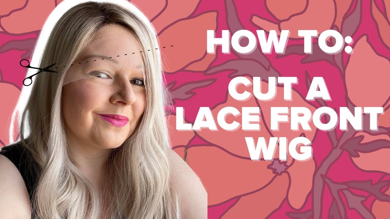 All you need to know about: CUTTING THE LACE of your Lace front