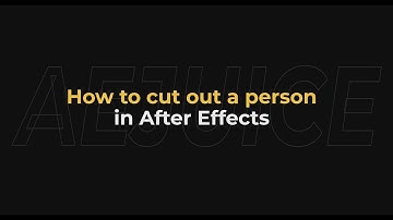 How to cut out a person in after effects - AEJuice Tutorials