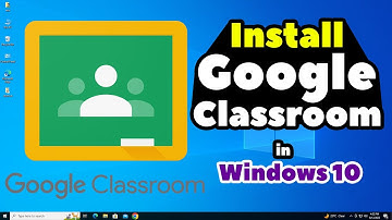How to Download & Install Google Classroom in Windows 10 PC or Laptop