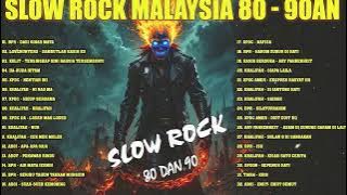 SLOW ROCK MALAYSIA | KUMPULAN 40 LAGU MELAYU POPULER SEPANJANG MASA | LAGU SLOW ROCK 80/90AN