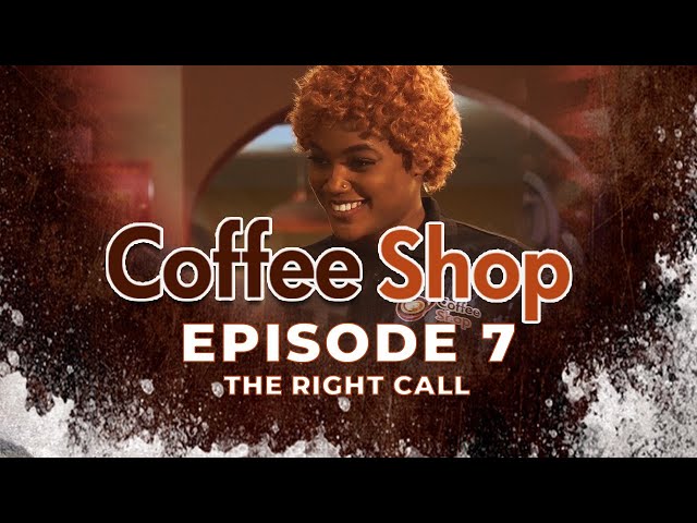 COFFEE SHOP EPISODE 7  - THE RIGHT CALL | GHANA COMEDY DRAMA SERIES