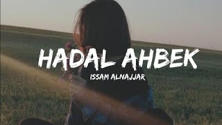 Issam Alnajjar - Hadal Ahbek - ( Lyrics ) translation / english