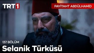 Selanik Türküsü | Payitaht Abdülhamid (137.Bölüm)