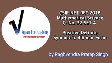 CSIR NET DEC 2018 MATHEMATICAL SCIENCE Q. No. 32 SET A| Positive Definite, Symmetric Bilinear form|