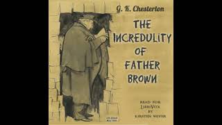 The Incredulity of Father Brown (Version 2) by G. K. Chesterton Part 1/2 | Full Audio Book