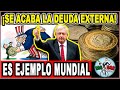 Así Le Hizo AMLO Para Ser El Único País En Bajar La Deuda Externa! Se Convirtió En Consejero Mundial