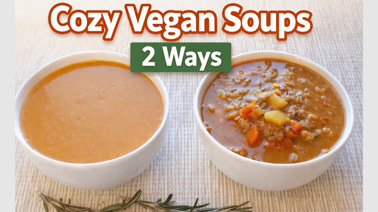 Easy Cozy Vegan Soups 2 Ways   Simple, Healthy & Comfort Food