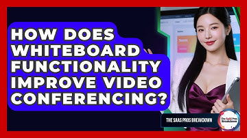 How Does Whiteboard Functionality Improve Video Conferencing? - The SaaS Pros Breakdown