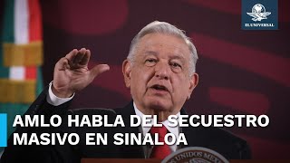 AMLO asegura que “levantones” en Sinaloa son por “confrontación de bandas”