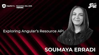 Exploring Angular's Resource API | Soumaya Erradi | angularday 2025