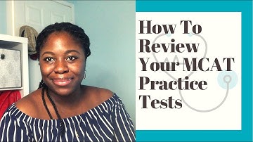 BEST WAY TO REVIEW YOUR MCAT PRACTICE TESTS | TIPS & TRICKS + DETAILED EXAMPLES