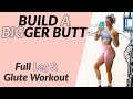 BUILD A BIGGER BUTT / FULL LEG &amp; GLUTE WORKOUT