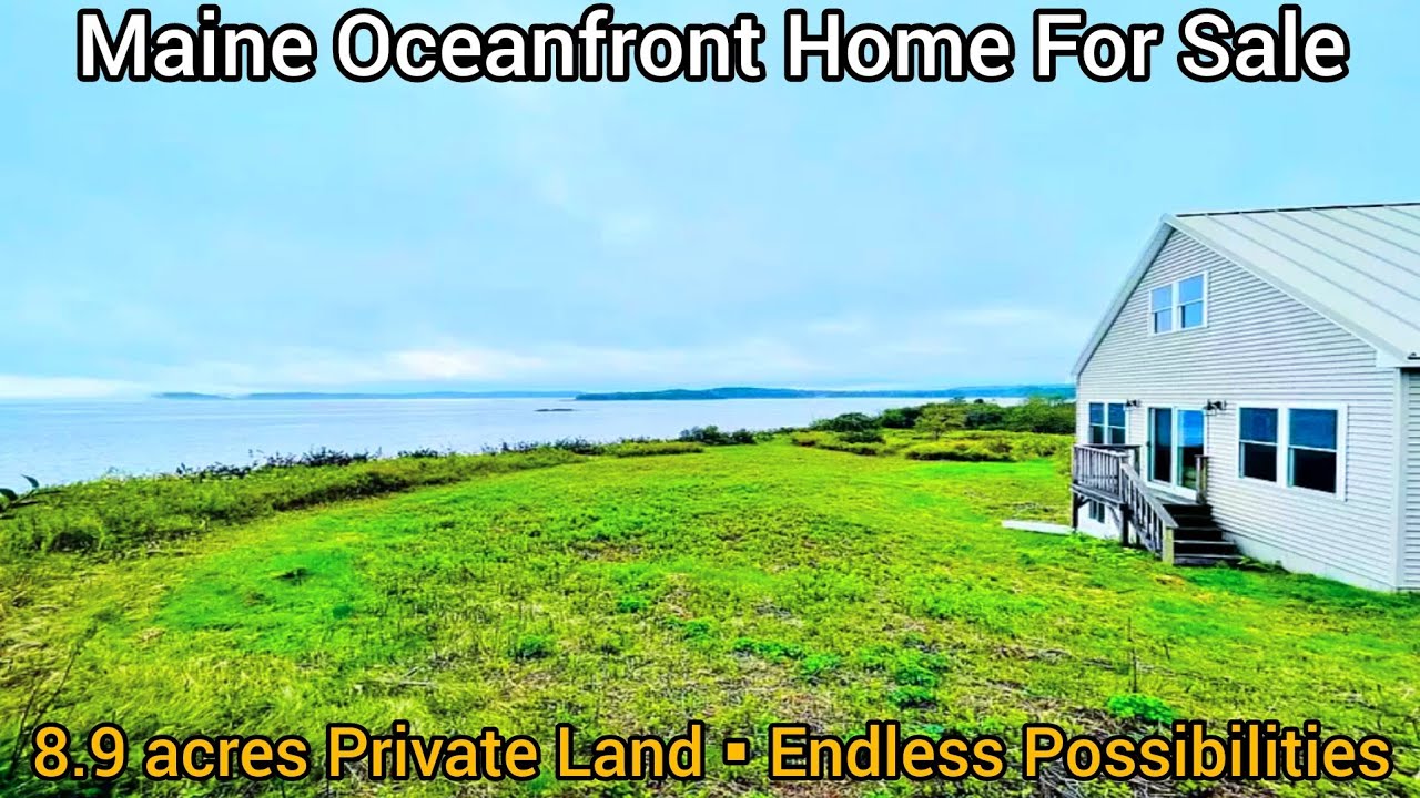 Maine Waterfront Property For Sale 8.9 acres 3bd 2ba Maine Real