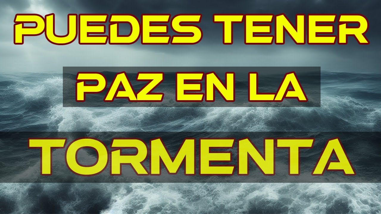 PUEDES TENER PAZ EN MEDIO DE LA TORMENTA - YouTube