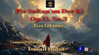 Symphonic - Rıza Lokması - İsmail Bulut - Pir Sultannım Der Ki Op.15, No.3