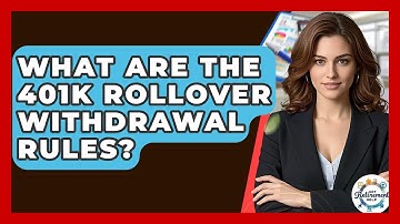What Are The 401k Rollover Withdrawal Rules? - Get Retirement Help
