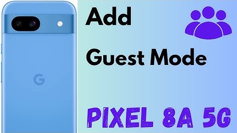 How to Create a Guest Mode in Google Pixel 8a 5G