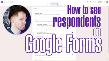How To See Respondents On Google Forms