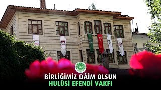 Birliğimiz Daim Olsun Hulusi Efendi Vakfı