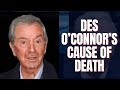 Des oconnors wife reveals his secret cause of death