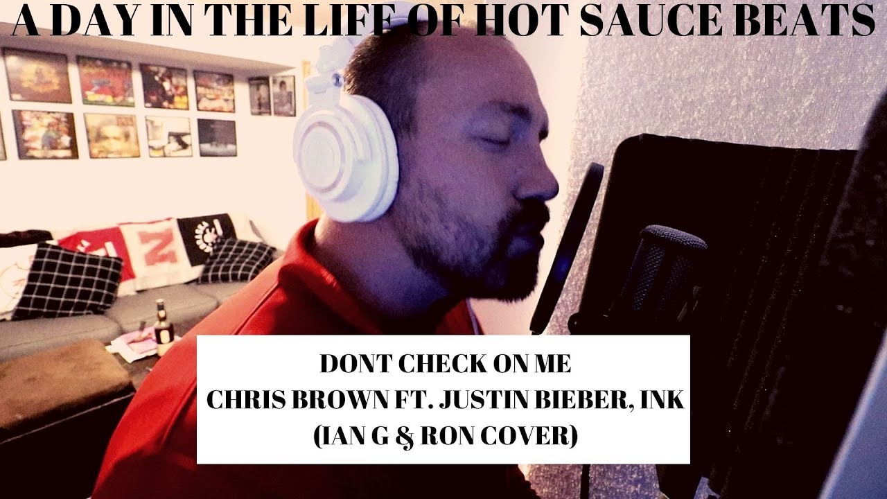 A day in the life of HOT SAUCE BEATS Dont Check On Me Chris Brown ft. Justin Bieber (Cover